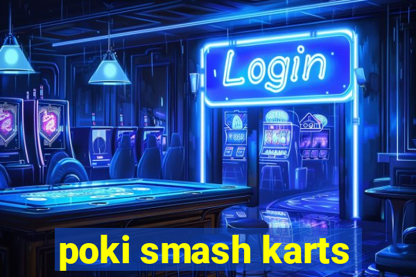 poki smash karts