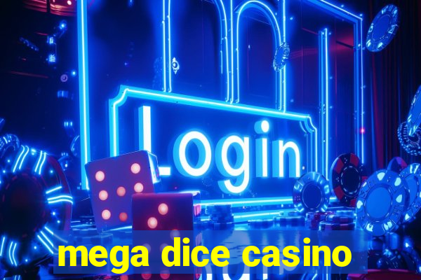 mega dice casino