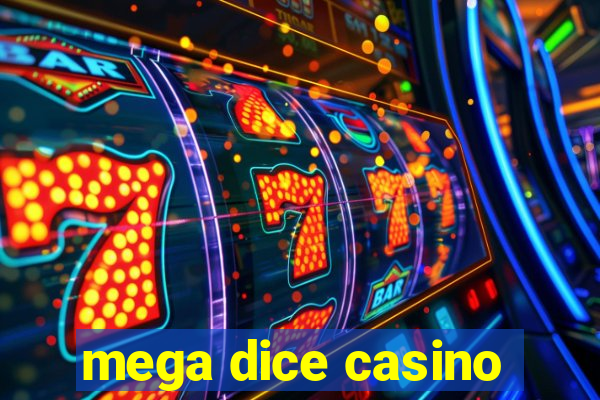 mega dice casino