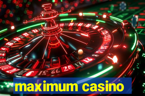 maximum casino