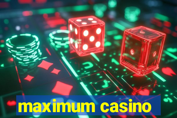 maximum casino