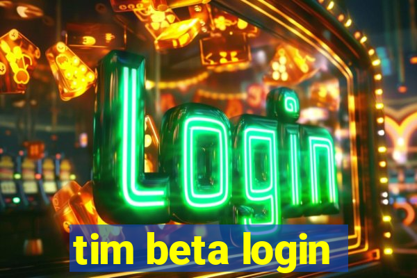 tim beta login