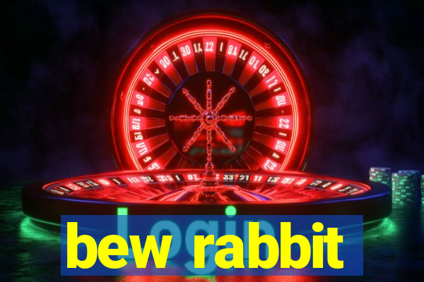 bew rabbit