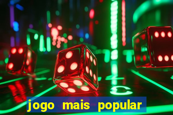 jogo mais popular do mundo