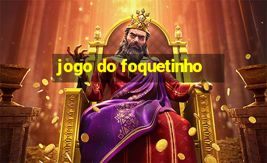 jogo do foquetinho