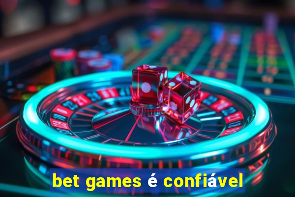 bet games é confiável