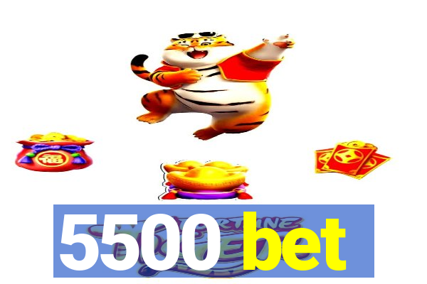 5500 bet