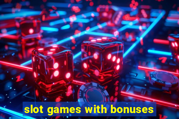 slot games with bonuses