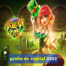 ganho de capital 2022