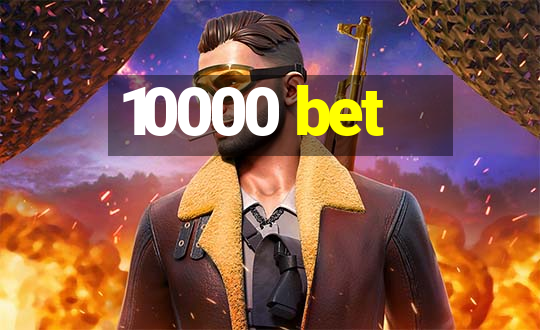 10000 bet