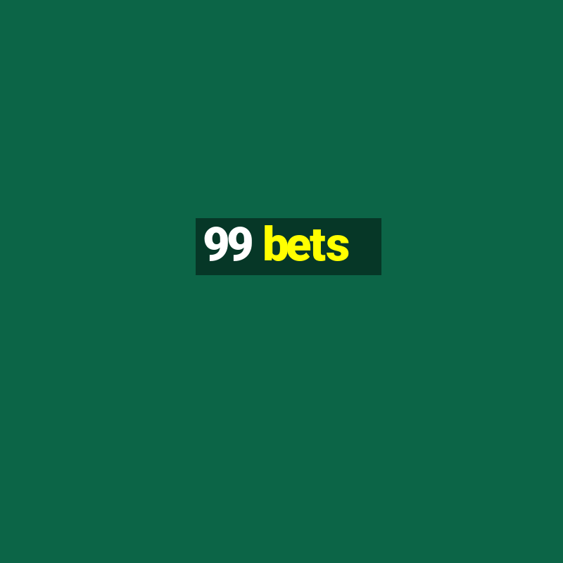 99 bets