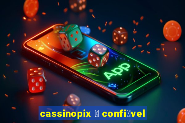 cassinopix 茅 confi谩vel