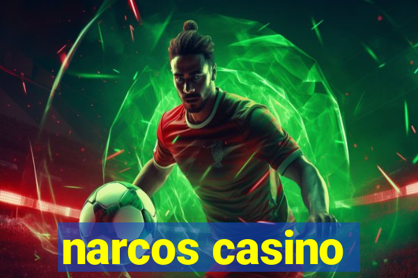 narcos casino