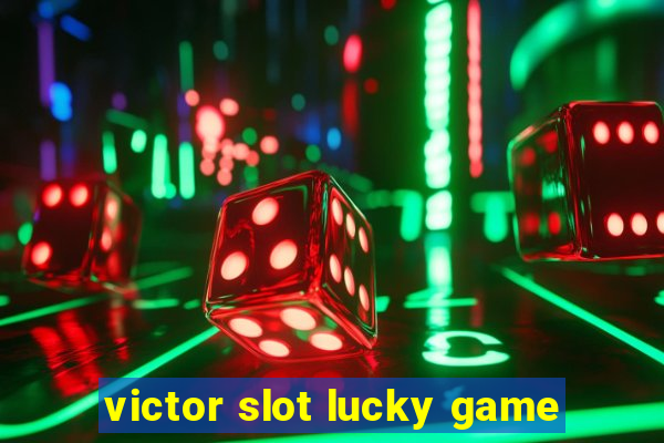 victor slot lucky game