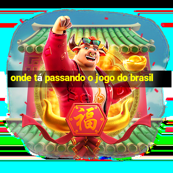 onde tá passando o jogo do brasil