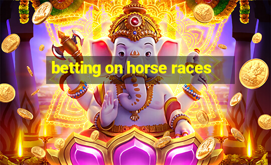 betting on horse races