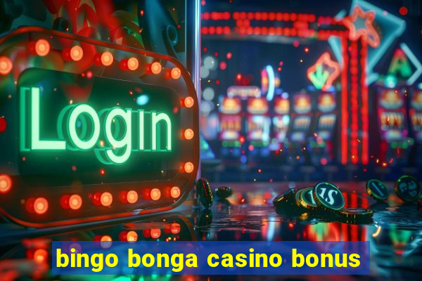 bingo bonga casino bonus