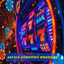 aurora alimentos whatsapp