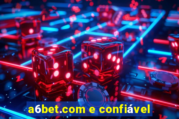 a6bet.com e confiável