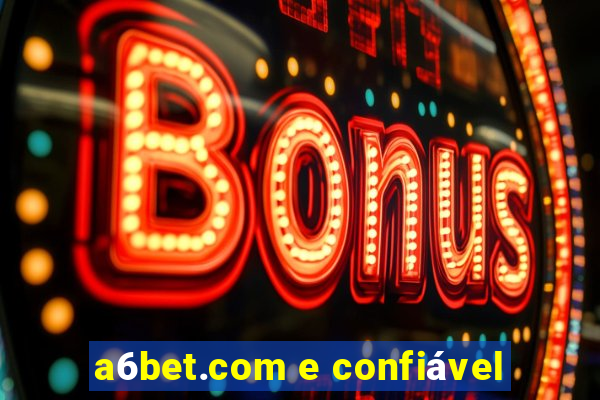 a6bet.com e confiável