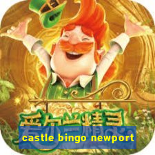 castle bingo newport