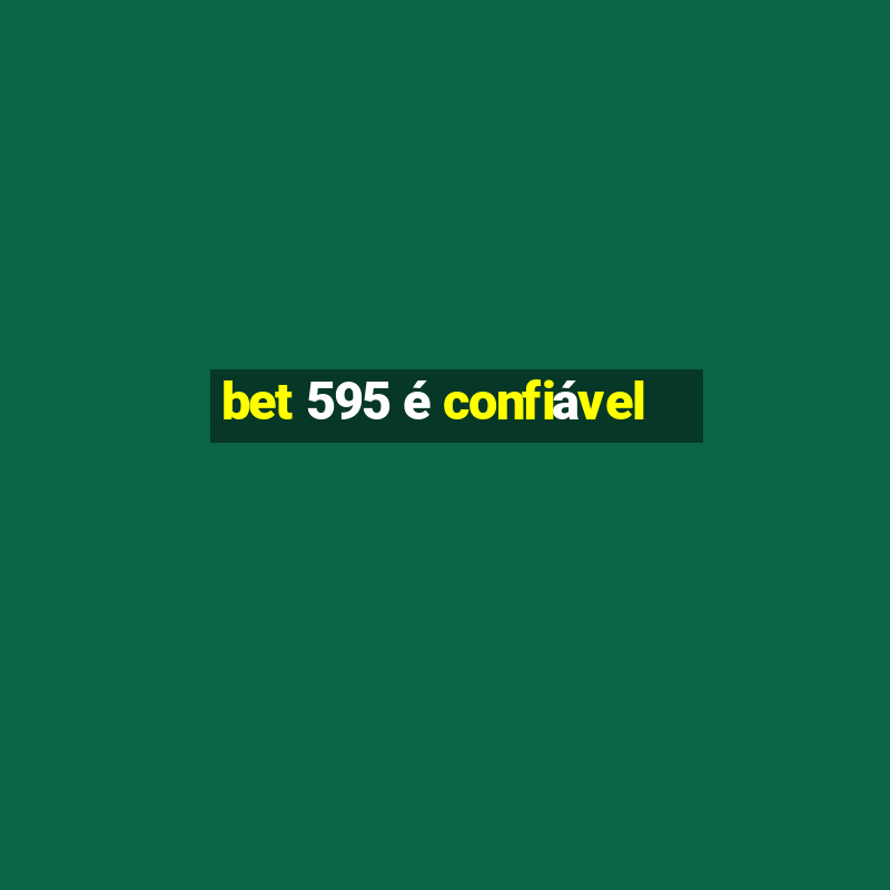 bet 595 é confiável