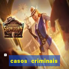 casos criminais para resolver