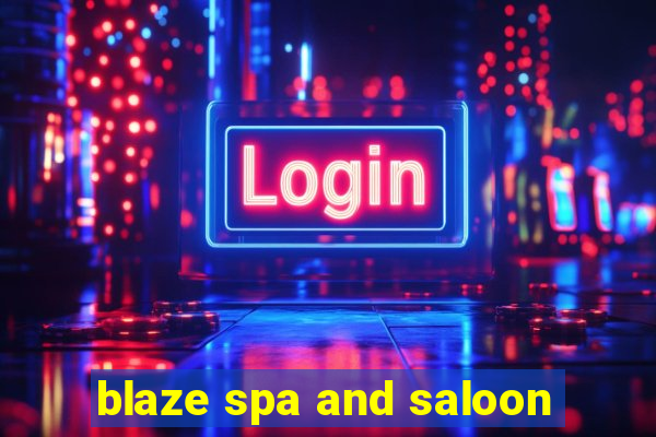 blaze spa and saloon