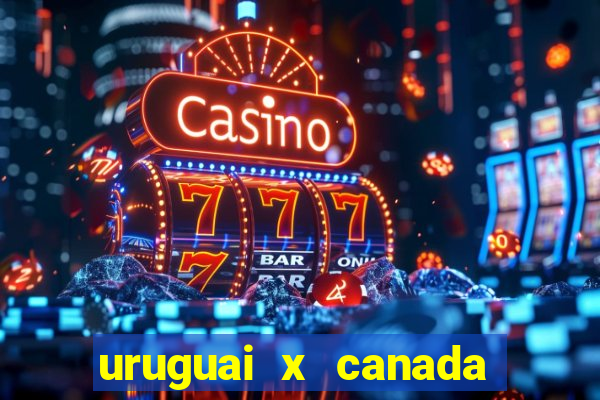 uruguai x canada ao vivo