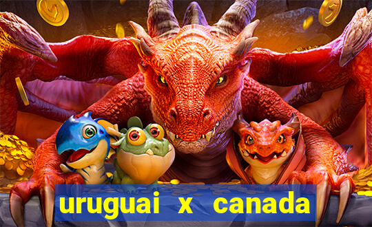 uruguai x canada ao vivo