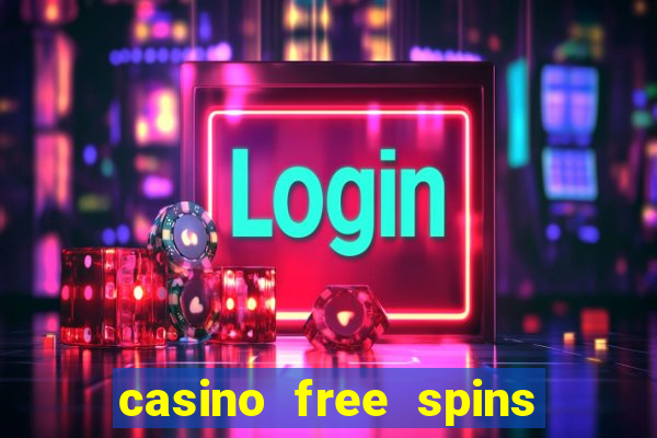 casino free spins no deposit required uk