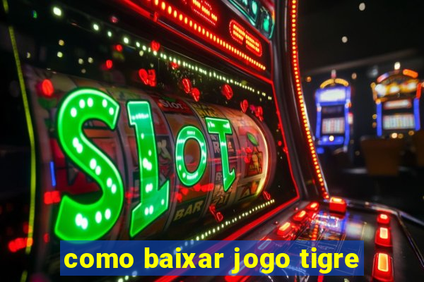 como baixar jogo tigre