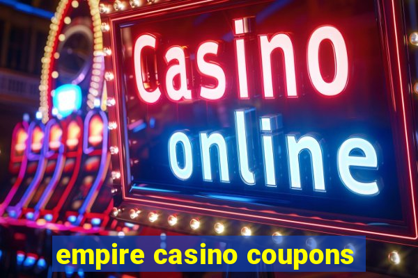 empire casino coupons