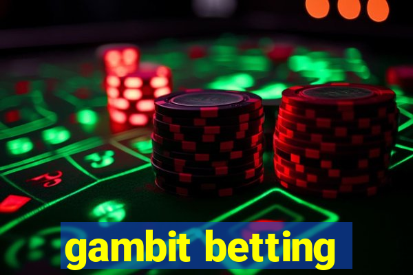 gambit betting