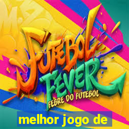 melhor jogo de