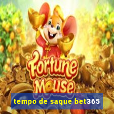 tempo de saque bet365