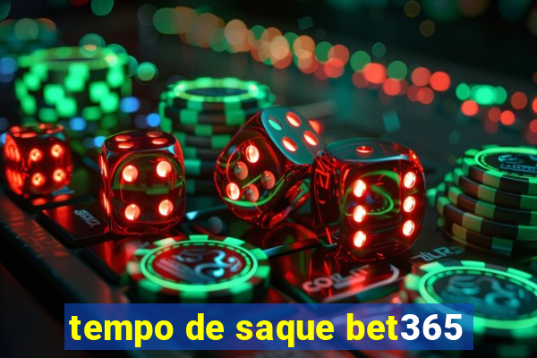 tempo de saque bet365