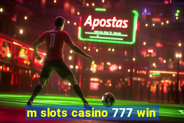 m slots casino 777 win