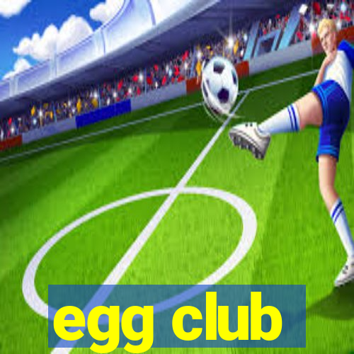 egg club