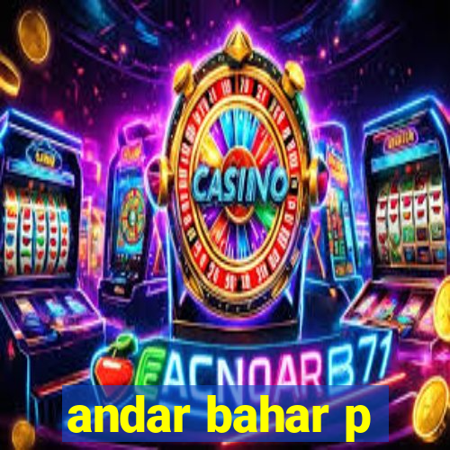 andar bahar p