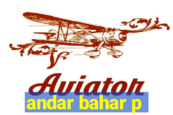 andar bahar p