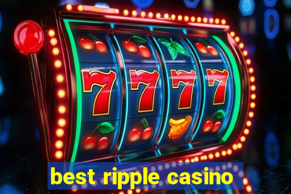 best ripple casino