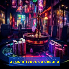 assistir jogos do destino