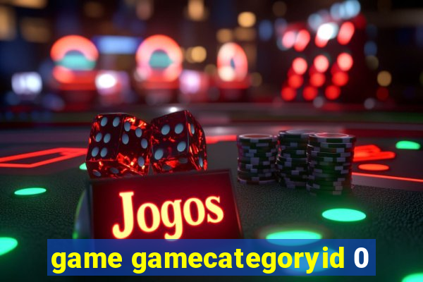 game gamecategoryid 0