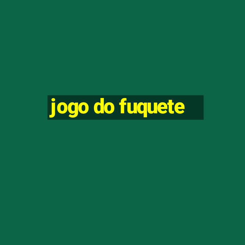 jogo do fuquete