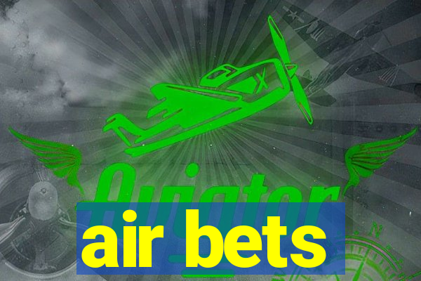 air bets