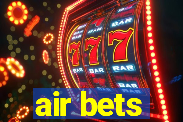 air bets