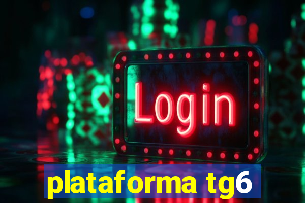 plataforma tg6