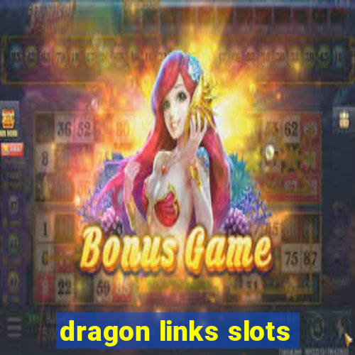 dragon links slots