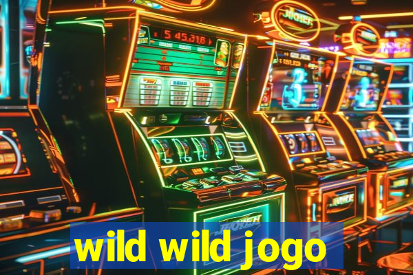 wild wild jogo